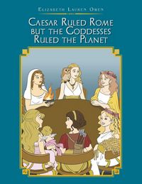 Produktbild: Caesar Ruled Rome but the Goddesses Ruled the Planet