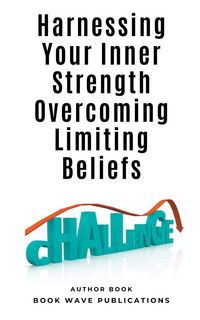 Produktbild: Harnessing Your Inner Strength Overcoming Limiting Beliefs