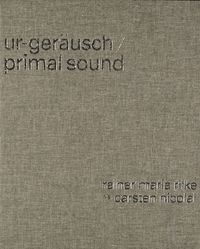 Bild vom Artikel Ur-Geräusch / Primal Sound vom Autor Carsten Nicolai