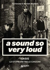 Produktbild: A sound so very loud. Oasis. Le storie dietro le canzoni