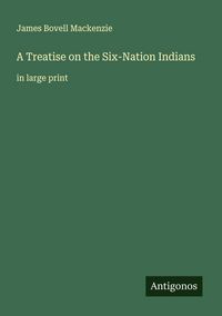 Produktbild: A Treatise on the Six-Nation Indians