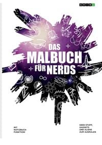 Produktbild: Das Malbuch f&uuml;r Nerds. Geek-Stuff, Gadgets und Aliens zum Ausmalen