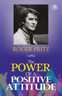 Produktbild: The Power of A Positive Attitude: Your Road To Success