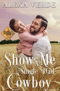 Produktbild: Show Me a Single Dad Cowboy (Cowboy Crossing Romances, #0)