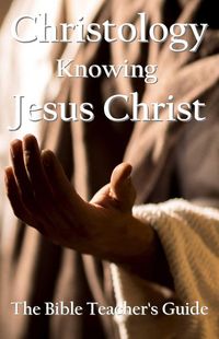 Produktbild: Christology: Knowing Jesus Christ (The Bible Teacher's Guide, #27)