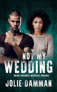 Produktbild: Not my Wedding - BWWM Arranged Marriage Romance (Alpha Hunters, #1)