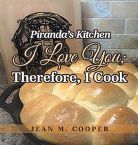 Produktbild: Piranda's Kitchen I Love You; Therefore, I Cook