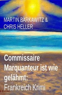 Produktbild: Commissaire Marquanteur ist wie gel&auml;hmt: Frankreich Krimi