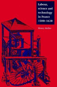 Produktbild: Labour, Science and Technology in France, 1500 1620