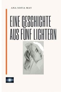 Produktbild: Eine Geschichte aus F&uuml;nf Lichtern