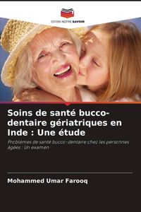 Produktbild: Soins de sant&eacute; bucco-dentaire g&eacute;riatriques en Inde : Une &eacute;tude