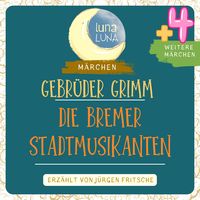 Produktbild: Gebr&uuml;der Grimm: Die Bremer Stadtmusikanten plus vier weitere M&auml;rchen