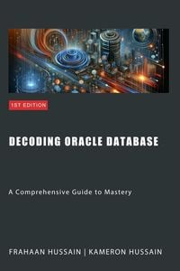 Produktbild: Decoding Oracle Database: A Comprehensive Guide to Mastery