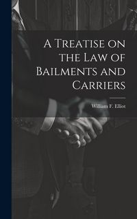 Produktbild: A Treatise on the law of Bailments and Carriers