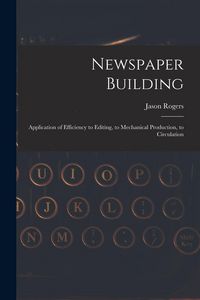 Produktbild: Newspaper Building: Application of Efficiency to Editing, to Mechanical Production, to Circulation