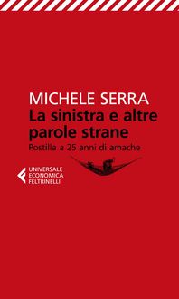 Produktbild: La sinistra e altre parole strane. Postilla a 25 anni di amache
