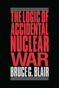 Produktbild: The Logic of Accidental Nuclear War