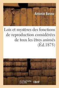Produktbild: Lois et myst&egrave;res des fonctions de reproduction consid&eacute;r&eacute;es dans tous les &ecirc;tres anim&eacute;s