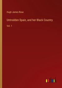 Produktbild: Untrodden Spain, and her Black Country
