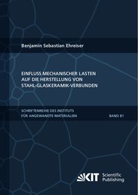 Produktbild: Einfluss mechanischer Lasten auf die Herstellung von Stahl-Glaskeramik-Verbunden