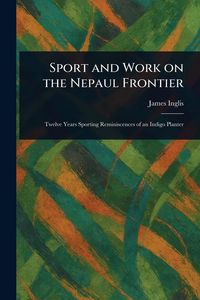 Produktbild: Sport and Work on the Nepaul Frontier