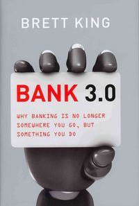 Produktbild: King, B: Bank 3.0: Why Banking Is No Longer Somewhere You Go
