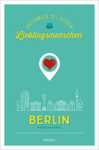 Bild vom Artikel Berlin. Unterwegs mit deinen Lieblingsmenschen vom Autor Natascha Korol