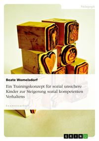 Produktbild: Ein Trainingskonzept f&uuml;r sozial unsichere Kinder zur Steigerung sozial kompetenten Verhaltens