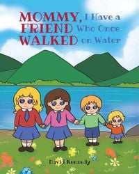 Produktbild: Mommy, I Have a Friend Who Once Walked on Water