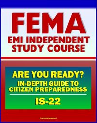 Produktbild: 21st Century FEMA Study Course: Are You Ready? An In-depth Guide to Citizen Preparedness (IS-22) - Basic Preparedness, Natural Disasters, Terrorism, R