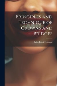Produktbild: Principles and Technique of Crowns and Bridges