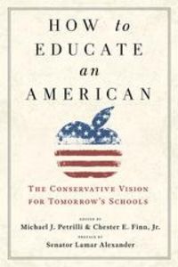 Produktbild: How to Educate an American : The Conservative Vision for Tomorrow's Schools