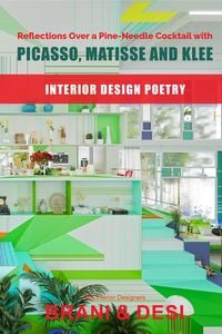 Produktbild: Reflections Over a Pine-Needle Cocktail with Picasso, Matisse and Klee: Interior Design Poetry