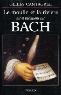 Produktbild: Le moulin et la rivi&egrave;re : air et variations sur Bach