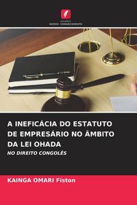 Produktbild: A Inefic&aacute;cia Do Estatuto De Empres&aacute;rio No &Acirc;mbito Da Lei Ohada