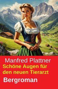 Produktbild: Sch&ouml;ne Augen f&uuml;r den neuen Tierarzt: Bergroman