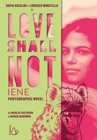 Produktbild: Love shall not. Iene. Il photographic novel con Sofia Nicolini e Lorenzo Minutillo