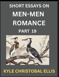 Produktbild: Men-Men Dating and Romance (Part 19)- Short Essays on MM Romance, Exploring Dynamics of Gay, Lesbian and Homosexual Love Relationship
