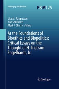 Produktbild: At the Foundations of Bioethics and Biopolitics: Critical Essays on the Thought of H. Tristram Engelhardt, Jr.