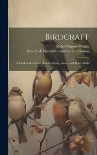 Produktbild: Birdcraft; a Field Book of Two Hundred Song, Game, and Water Birds