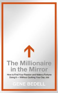 Produktbild: The Millionaire in the Mirror: How to Find Your Passion and Make a Fortune Doing It--Without Quitting Your Day Job