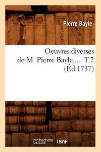 Produktbild: Oeuvres diverses de M. Pierre Bayle. Tome 2 (&Eacute;d.1737)