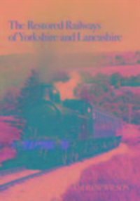 Bild vom Artikel Wilson, A: The Restored Railways of Yorkshire and Lancashire vom Autor Andrew Wilson