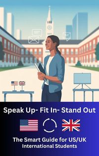 Produktbild: Speak Up, Fit In, Stand Out - The Smart Guide For US/UK International Students