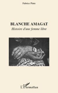 Produktbild: Blanche amagat - histoire d'une femme libre
