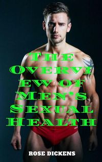Produktbild: The Overview of Men's Sexual Health: The Way to Understand Deeply About Men's Penis