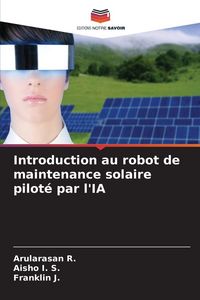 Produktbild: Introduction au robot de maintenance solaire pilot&eacute; par l'IA