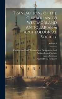 Produktbild: Transactions of the Cumberland & Westmorland Antiquarian & Archeological Society; Volume 6