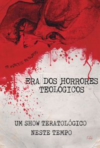 Produktbild: A Era Dos Horrores Teol&oacute;gico
