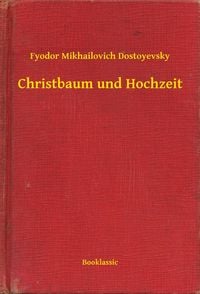 Bild vom Artikel Christbaum und Hochzeit vom Autor Fyodor Mikhailovich Dostoyevsky